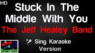 🎤 The Jeff Healey Band - Stuck In The Middle With You Karaoke Version - King Of Karaoke