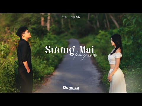 Sương Mai Trong Veo - Tr.D ft Việt Anh | OFFICIAL MUSIC VIDEO (prod. Zan)