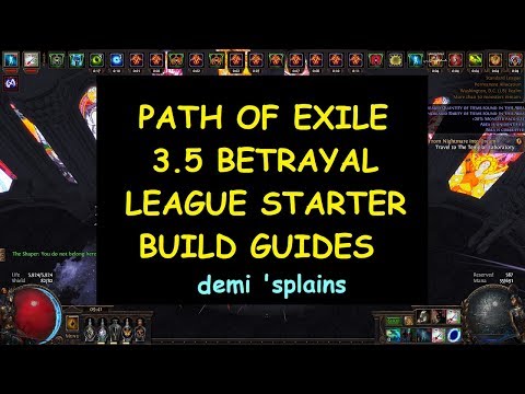 [Path of Exile 3.5 Betrayal] 19 Noob Friendly Budget League Starter Build Guides | Demi ' Splains Video