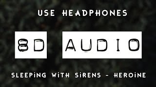Sleeping With Sirens - Heroine (8D AUDIO) 🎧
