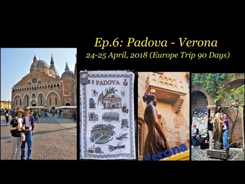 Ep 6 Padova Verona, 24 25 April, 2018  Europe trip 90 days
