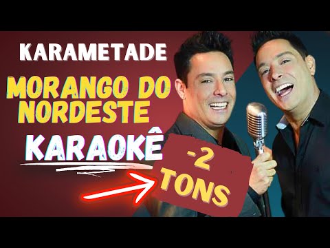 Karametade - Morango do Nordeste KARAOKÊ Tom Baixo (-2 tons)