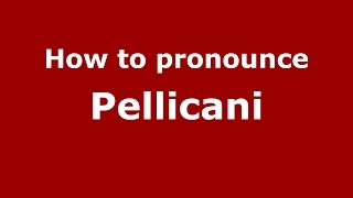 How to pronounce Pellicani