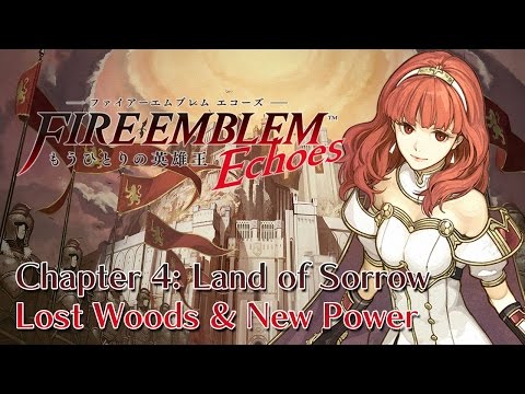 Fire Emblem Echoes: Another Hero-King - Part 23 - Chapter 4: Land of Sorrow | Lost Woods & New Power