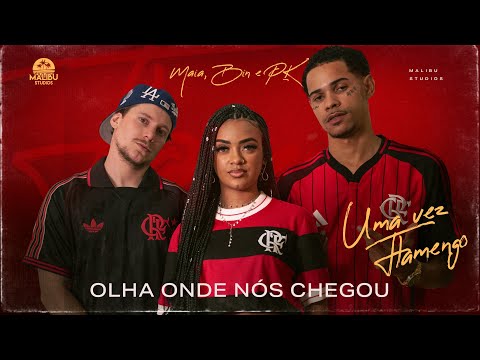 Malibu, BIN, PK, Maia - Olha Onde Nós Chegou (Uma Vez Flamengo)
