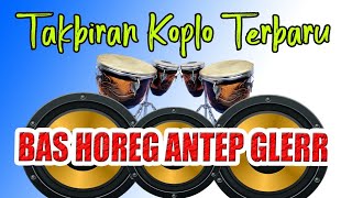 Download lagu Takbiran Koplo Terbaru | Idul fitri / Idul Adha | Bass Horeg Antep Gleerr mp3
