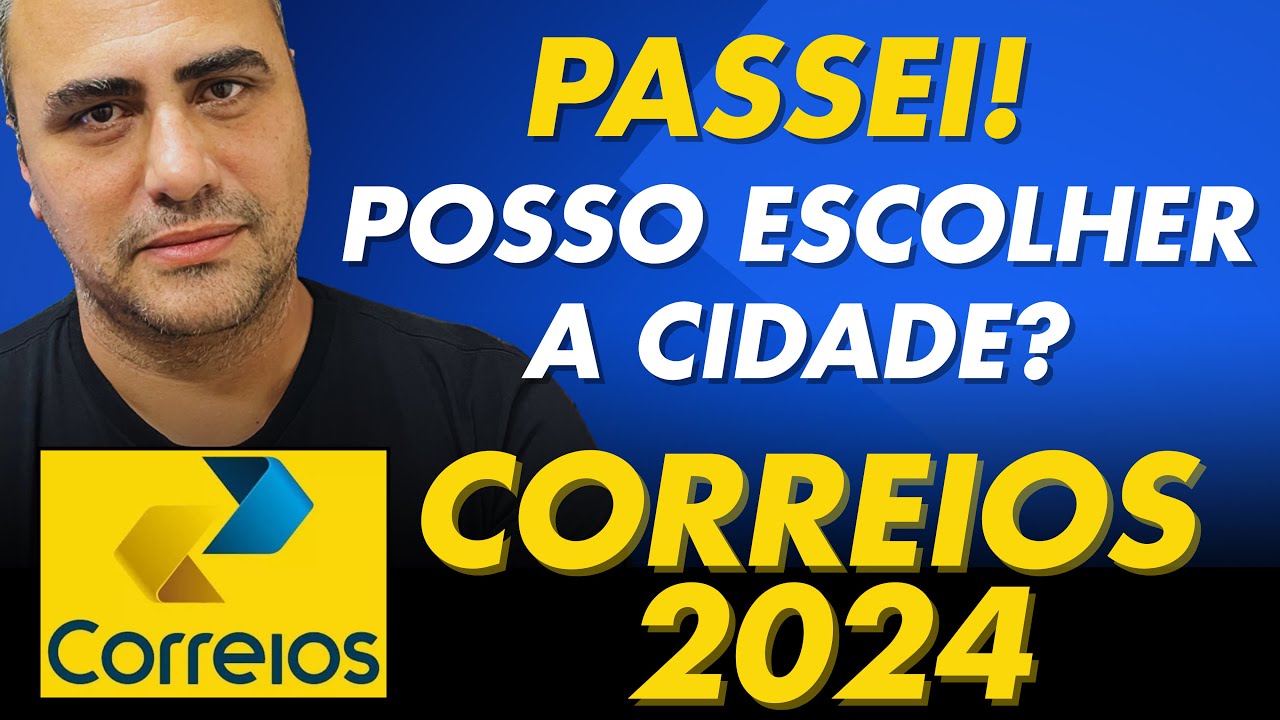 Em que cidade vou trabalhar se aprovado nos correios 2024?
