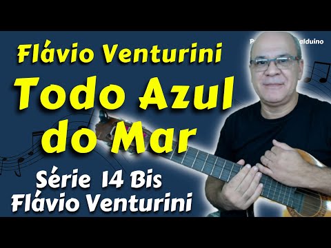 Todo Azul do Mar - Flávio Venturini
