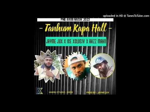 Tanhum Kapa Hall-Jayme Jux, Ice XclusiV & Akzz MAhn(2023)