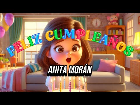 POPURRÍ DE CUMPLEAÑOS - Anita Morán Musica - Cumpleaños Feliz (Video Letra)