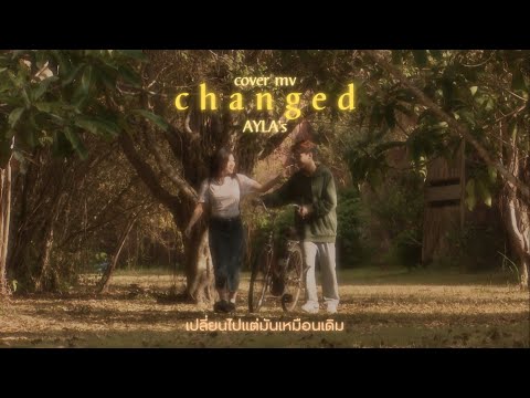 เปลี่ยนไปแต่เหมือนเดิม(changed) - AYLA's [cover MV]