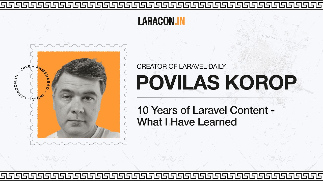 10 Years of Laravel Content - What I Have Learned : Povilas Korop | Laracon India 2026
