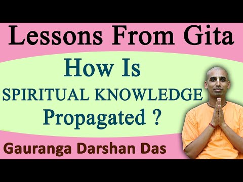 How Is Spiritual Knowledge Propagated | Lessons From Gita | Gauranga Darshan Das