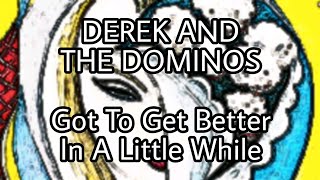 DEREK &amp; THE DOMINOS - Got To Get Better In A Little While (Lyric Video)