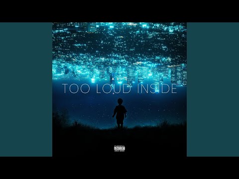TOO LOUD INSIDE