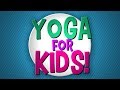 Yoga for Kids! Yoga for Kids!