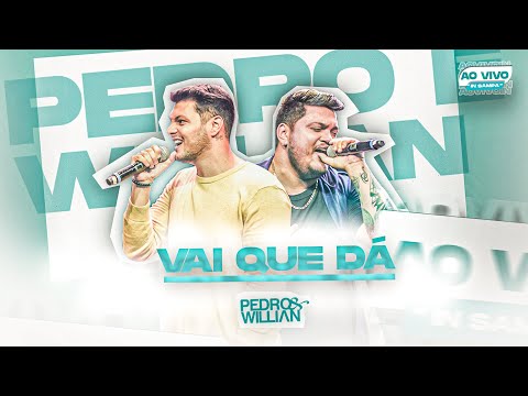Pedro e Willian - VAI QUE DÁ | DVD “AO VIVO IN SAMPA”