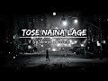 Javeda Zindagi - Tose Naina Lage  ( Slowed x Reverb + Raining 🌧️ ) Lofi Song