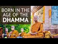 Born In The Age Of The Dhamma Ajahn Anan 30 Nov 2021