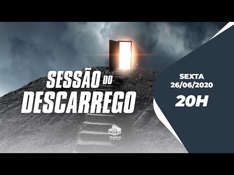 Sessão do Descarrego - 20h - 26/06/2020