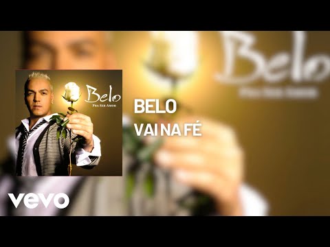 Vai Na Fé - Belo