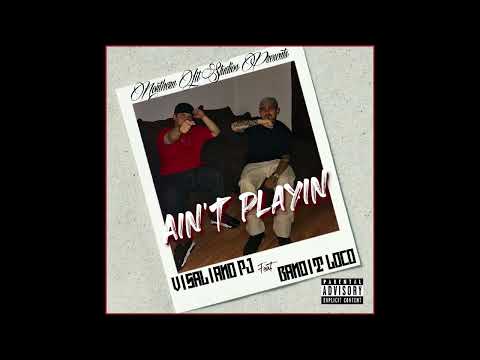 Visaliano PJ - Ain't Playin ft. Bandit Loco