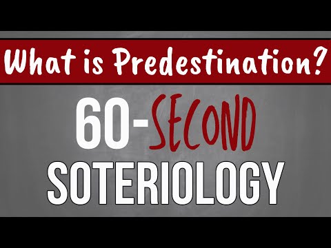 60-Second Soteriology: What is Predestination?