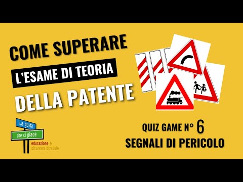 QUIZ GAME 6    Segnali di Pericolo  - esame di teoria patente A e B