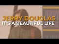 Jerry Douglas - It's A Beautiful Life (Official Audio)