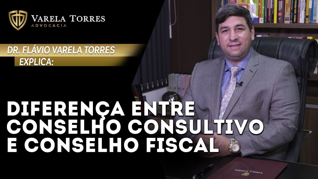 Diferença Entre Conselho Consultivo e Conselho Fiscal - Varela Torres Advocacia