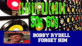 BOBBY RYDELL - FORGET HIM