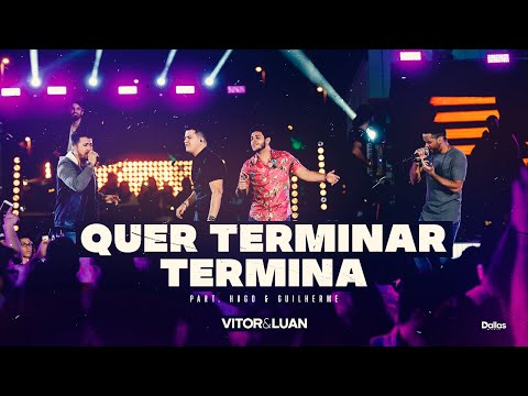 Vitor e Luan - Quer Terminar Termina  - Part. Hugo e Guilherme (DVD Sofridas Por Minuto)