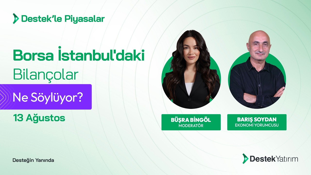 Borsa İstanbul'daki Bilançolar Ne Söylüyor? | Destek Yatırım | Büşra Bingöl - Barış Soydan