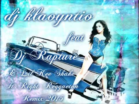 dj klaoyntio feat DJ Rapture & Lil Kee – Shake It Right Reggaeton remix 2015