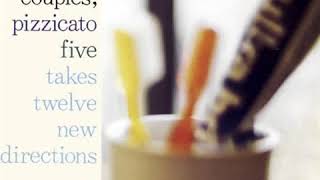 Pizzicato Five - What Now Our Love