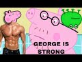 George Is Strong Peppa Pig Ytp