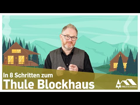 In 8 Schritten zum eigenen Thule Blockhaus