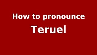 How to pronounce Teruel