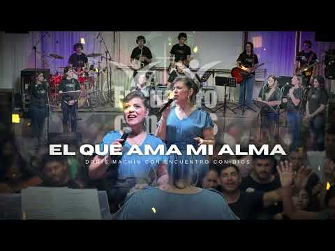 |EL QUE AMA MI ALMA - DORIS MACHIN/ENCUENTRO CON DIOS NUEVE DE JULIO