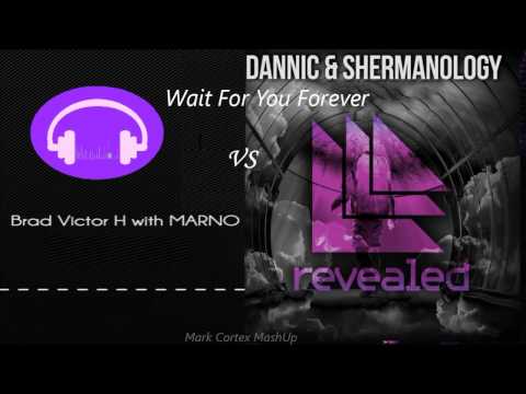 Dannic & Shermanology VS Brad & Victor H with MAR!NO - Wait For You Forever (Mark Cortex MashUp)
