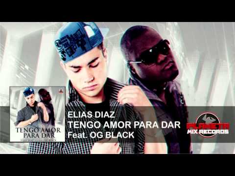 Elias Diaz Feat Og Black - Tengo Amor Para Dar