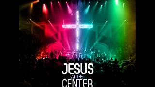 JESUS AT THE CENTER STUDIO VERSION   ISRAEL &amp; NEW BREED JESUS AT THE CENTER LIVE DISC 2