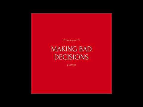 Making Bad Decisions - Bea Miller
