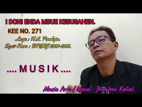 KEE 271 - Jhonlewi Keliat. I DONI ENDA MBUE KESUSAHEN.