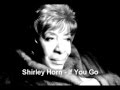 SHIRLEY HORN - If You Go 