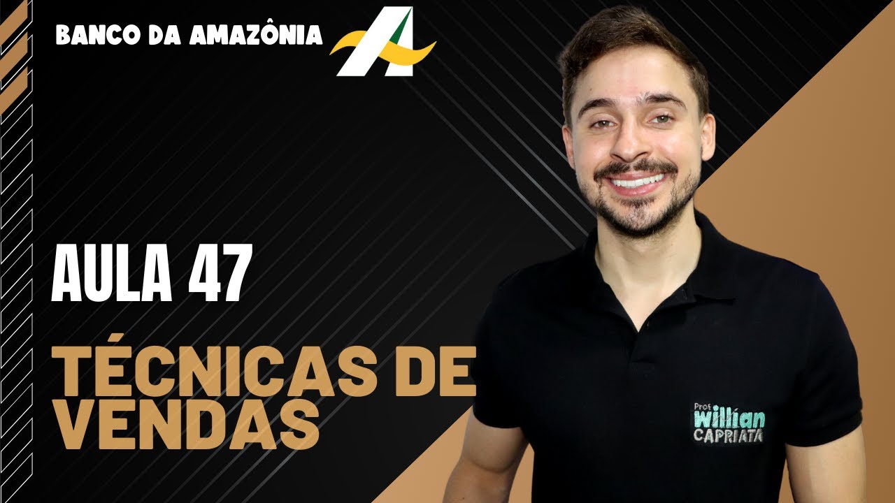 Aula 47 - Técnicas de Vendas - Concurso BASA