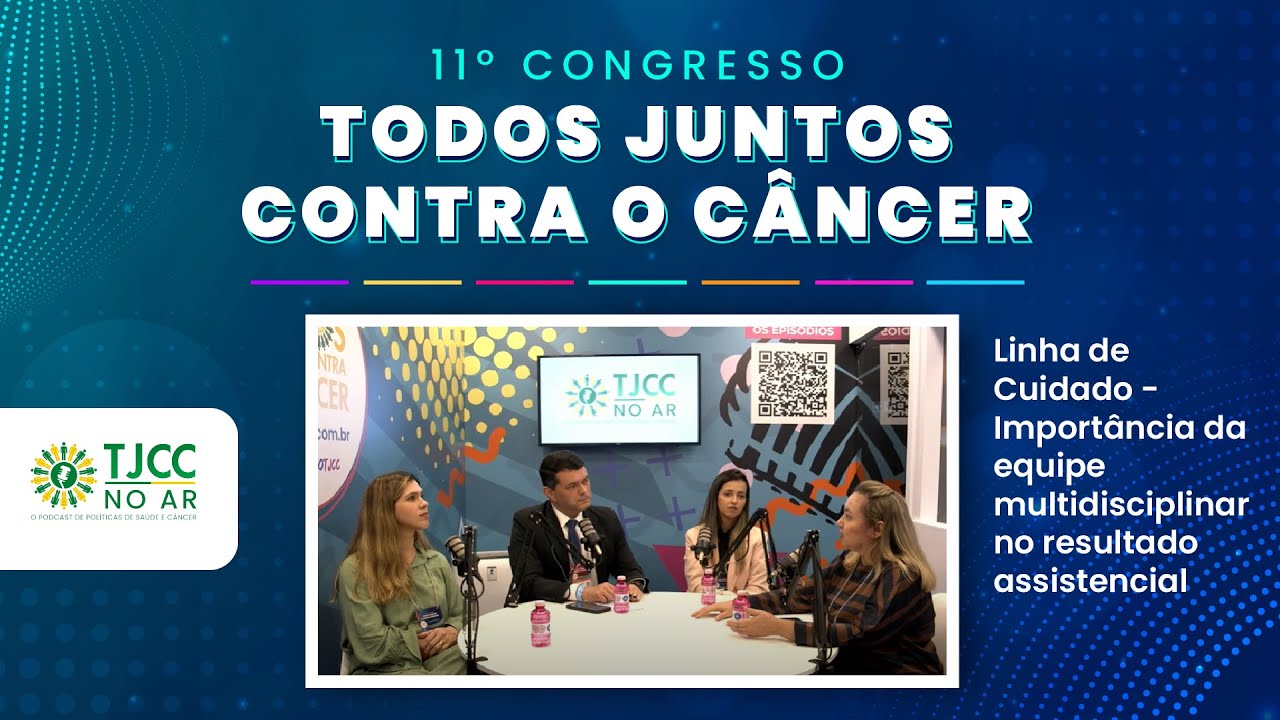 TJCC NO AR: Linha de Cuidado - Importância da equipe multidisciplinar no resultado assistencial