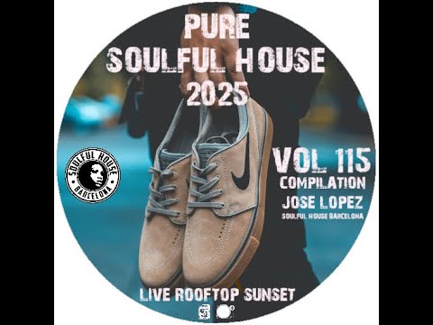 ● VOL. 115. Soulful House Compilation by Jose Lopez ☆ Live Rooftop Sunset (Soulful House Barcelona)