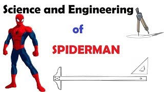 Science and Engineering of Spiderman