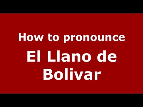 How to pronounce El Llano de Bolivar (Colombian Spanish/Colombia) - PronounceNames.com